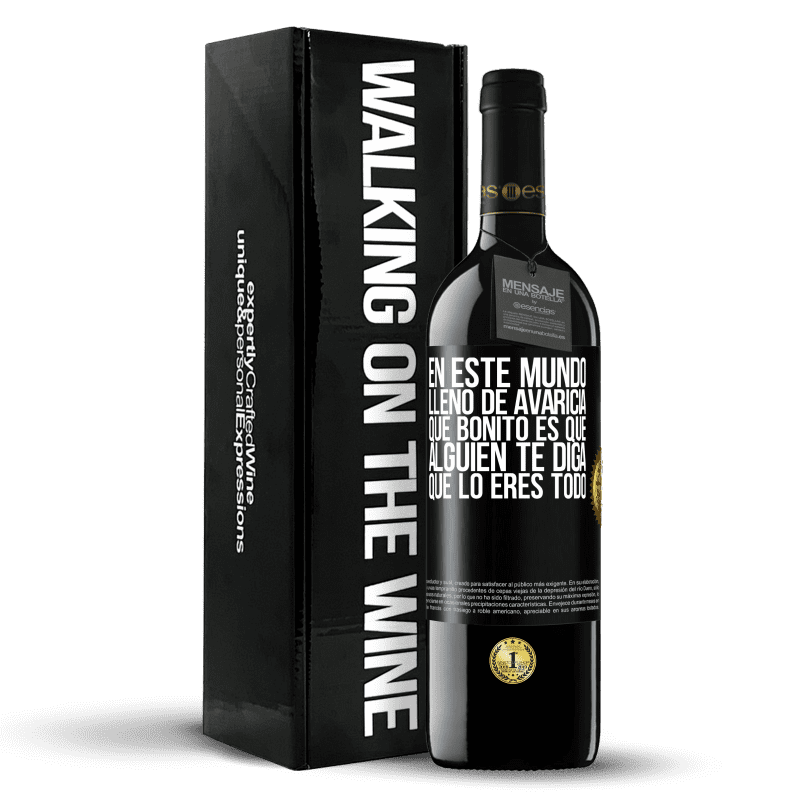 39,95 € Envío gratis | Vino Tinto Edición RED MBE Reserva En este mundo lleno de avaricia, qué bonito es que alguien te diga que lo eres todo Etiqueta Negra. Etiqueta personalizable Reserva 12 Meses Cosecha 2015 Tempranillo