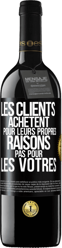 39,95 € | Vin rouge Édition RED MBE Réserve Les clients achètent pour leurs propres raisons pas pour les vôtres Étiquette Noire. Étiquette personnalisable Réserve 12 Mois Récolte 2015 Tempranillo