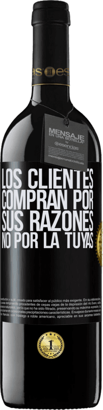 39,95 € | Vino Tinto Edición RED MBE Reserva Los clientes compran por sus razones, no por la tuyas Etiqueta Negra. Etiqueta personalizable Reserva 12 Meses Cosecha 2015 Tempranillo