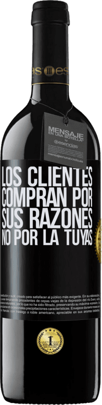 39,95 € Envío gratis | Vino Tinto Edición RED MBE Reserva Los clientes compran por sus razones, no por la tuyas Etiqueta Negra. Etiqueta personalizable Reserva 12 Meses Cosecha 2016 Tempranillo