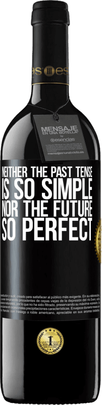 39,95 € | Red Wine RED Edition MBE Reserve Neither the past tense is so simple nor the future so perfect Black Label. Customizable label Reserve 12 Months Harvest 2015 Tempranillo