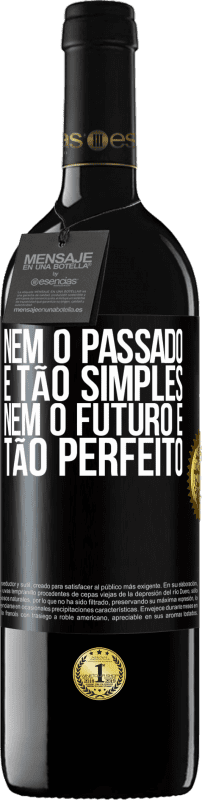 39,95 € | Vinho tinto Edição RED MBE Reserva Nem o passado é tão simples, nem o futuro é tão perfeito Etiqueta Preta. Etiqueta personalizável Reserva 12 Meses Colheita 2015 Tempranillo