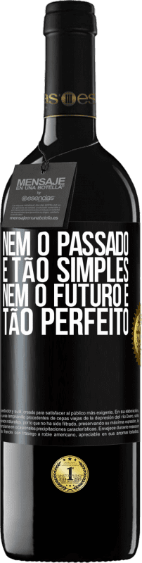 «Nem o passado é tão simples, nem o futuro é tão perfeito» Edição RED MBE Reserva