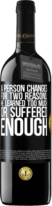 39,95 € Free Shipping | Red Wine RED Edition MBE Reserve A person changes for two reasons: he learned too much or suffered enough Black Label. Customizable label Reserve 12 Months Harvest 2014 Tempranillo