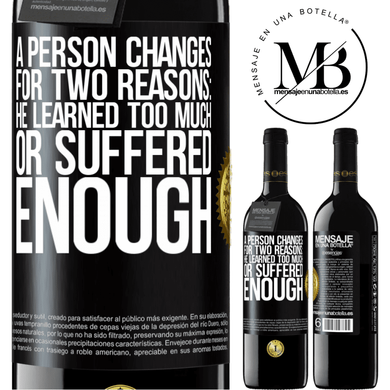 39,95 € Free Shipping | Red Wine RED Edition MBE Reserve A person changes for two reasons: he learned too much or suffered enough Black Label. Customizable label Reserve 12 Months Harvest 2014 Tempranillo