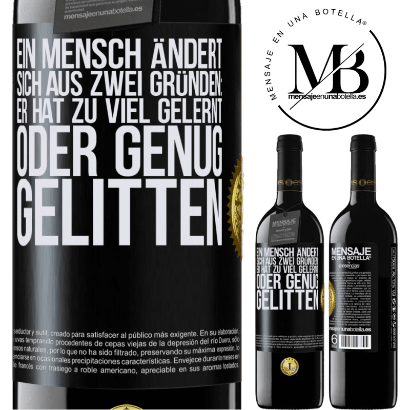 39,95 € Kostenloser Versand | Rotwein RED Ausgabe MBE Reserve Ein Mensch ändert sich aus zwei Gründen: Er hat zu viel gelernt oder genug gelitten Schwarzes Etikett. Anpassbares Etikett Reserve 12 Monate Ernte 2015 Tempranillo