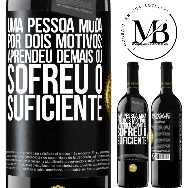 39,95 € Envio grátis | Vinho tinto Edição RED MBE Reserva Uma pessoa muda por dois motivos: aprendeu demais ou sofreu o suficiente Etiqueta Preta. Etiqueta personalizável Reserva 12 Meses Colheita 2014 Tempranillo