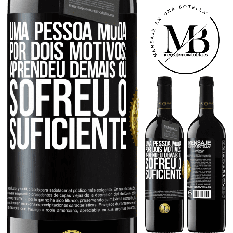 39,95 € Envio grátis | Vinho tinto Edição RED MBE Reserva Uma pessoa muda por dois motivos: aprendeu demais ou sofreu o suficiente Etiqueta Preta. Etiqueta personalizável Reserva 12 Meses Colheita 2016 Tempranillo