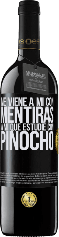 «Me viene a mi con mentiras. A mí que estudié con Pinocho» Edición RED MBE Reserva