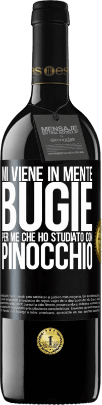 39,95 € | Vino rosso Edizione RED MBE Riserva Mi viene in mente bugie. Per me che ho studiato con Pinocchio Etichetta Nera. Etichetta personalizzabile Riserva 12 Mesi Raccogliere 2015 Tempranillo