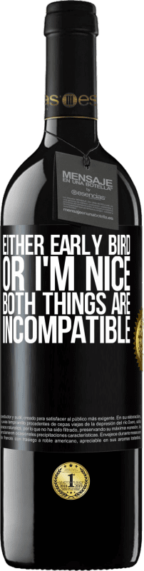 39,95 € | Red Wine RED Edition MBE Reserve Either early bird or I'm nice, both things are incompatible Black Label. Customizable label Reserve 12 Months Harvest 2015 Tempranillo