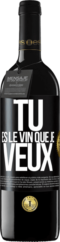 39,95 € | Vin rouge Édition RED MBE Réserve Tu es le vin que je veux Étiquette Noire. Étiquette personnalisable Réserve 12 Mois Récolte 2014 Tempranillo