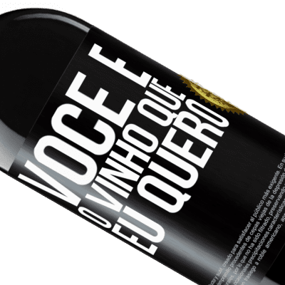 Expressões Únicas e Pessoais. «Você é o vinho que eu quero» Edição RED MBE Reserva