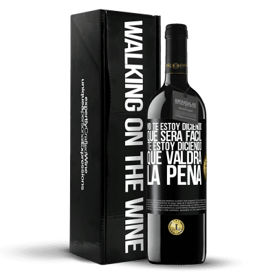 «No te estoy diciendo que será fácil, te estoy diciendo que valdrá la pena» Edición RED MBE Reserva