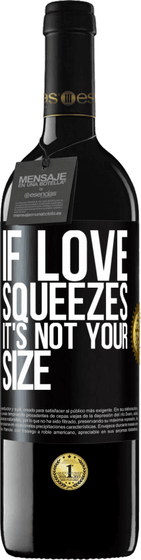 Free Shipping | Red Wine RED Edition MBE Reserve If love squeezes, it's not your size Black Label. Customizable label Reserve 12 Months Harvest 2014 Tempranillo