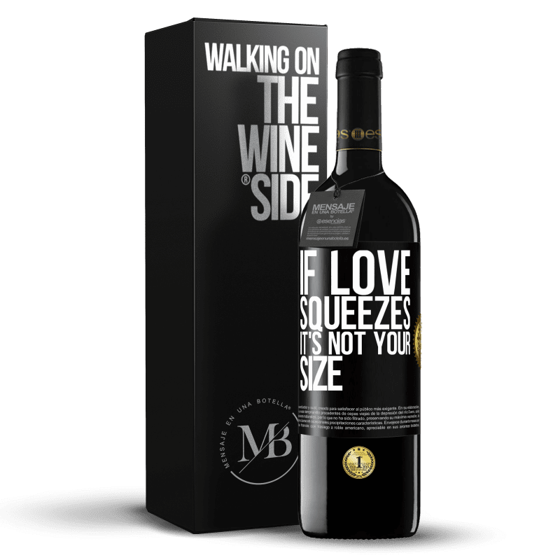 39,95 € Free Shipping | Red Wine RED Edition MBE Reserve If love squeezes, it's not your size Black Label. Customizable label Reserve 12 Months Harvest 2014 Tempranillo