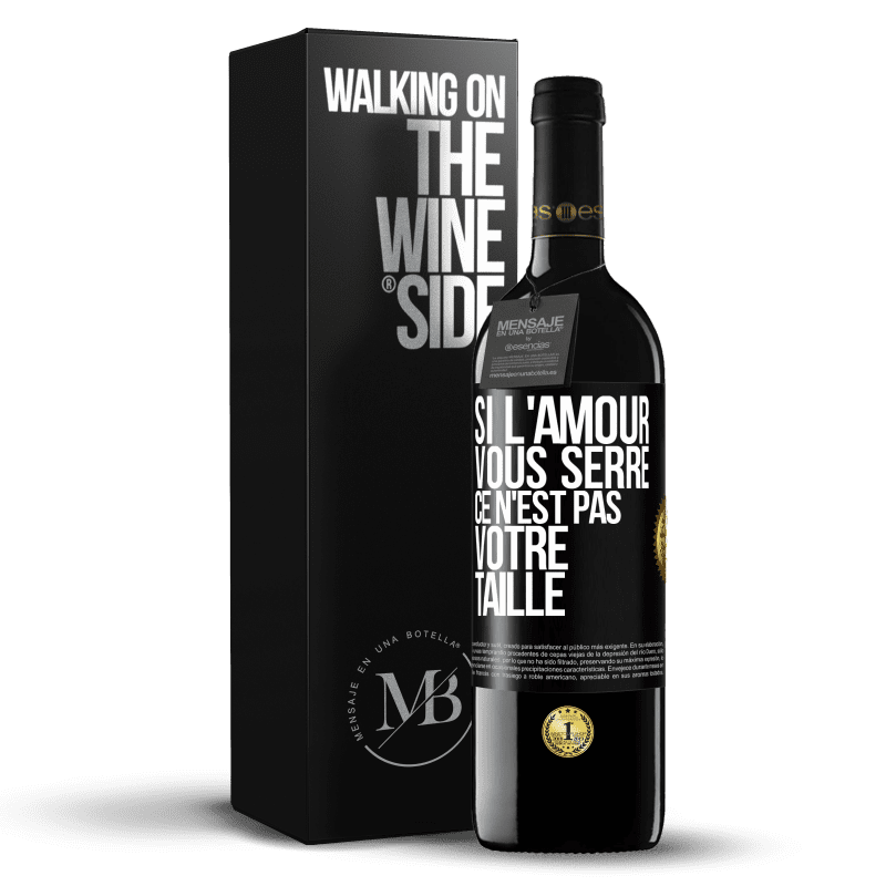 39,95 € Envoi gratuit | Vin rouge Édition RED MBE Réserve Si l'amour vous serre, ce n'est pas votre taille Étiquette Noire. Étiquette personnalisable Réserve 12 Mois Récolte 2015 Tempranillo