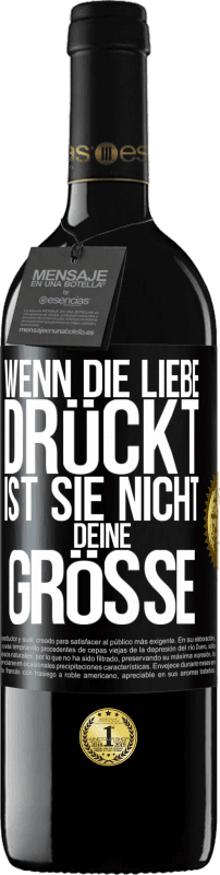 39,95 € | Rotwein RED Ausgabe MBE Reserve Wenn die Liebe drückt, ist sie nicht deine Größe Schwarzes Etikett. Anpassbares Etikett Reserve 12 Monate Ernte 2015 Tempranillo