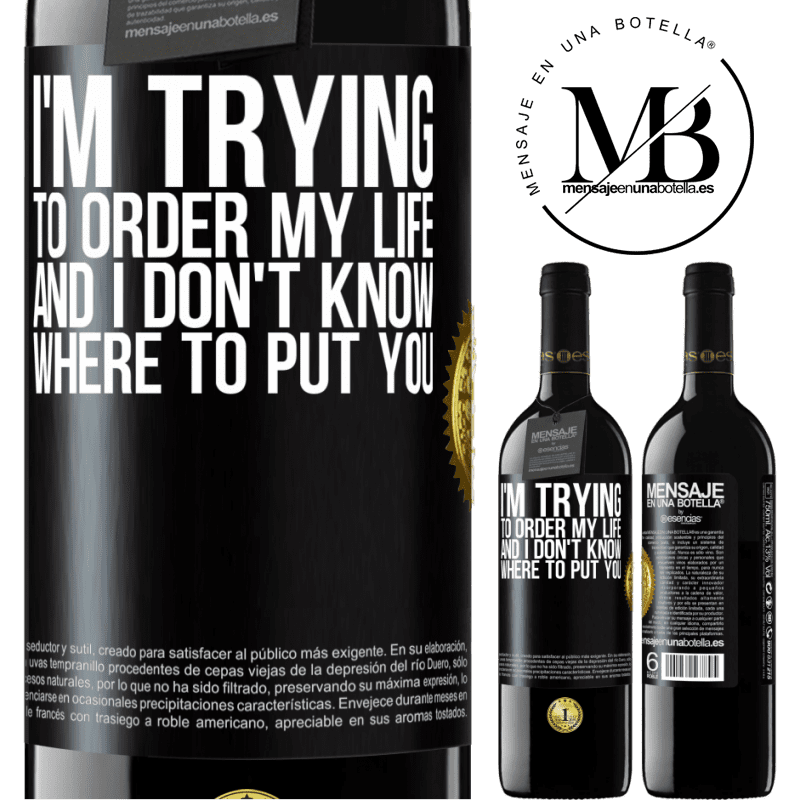 39,95 € Free Shipping | Red Wine RED Edition MBE Reserve I'm trying to order my life, and I don't know where to put you Black Label. Customizable label Reserve 12 Months Harvest 2015 Tempranillo