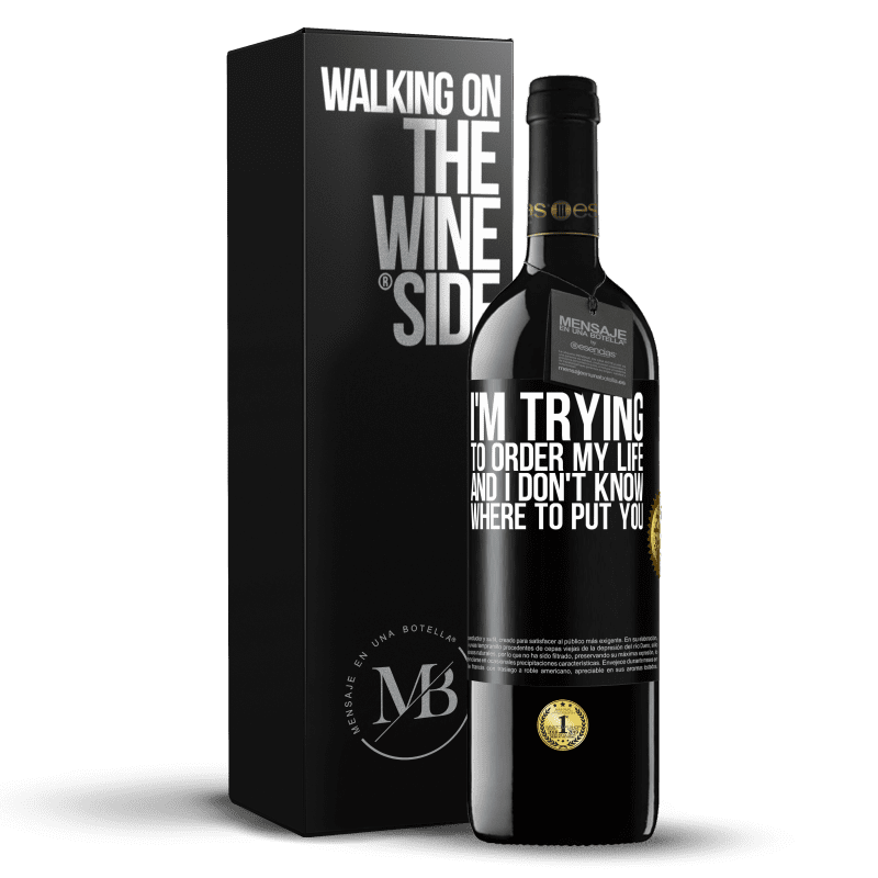 39,95 € Free Shipping | Red Wine RED Edition MBE Reserve I'm trying to order my life, and I don't know where to put you Black Label. Customizable label Reserve 12 Months Harvest 2014 Tempranillo