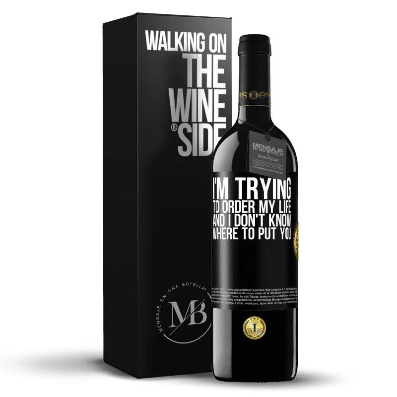 39,95 € Free Shipping | Red Wine RED Edition MBE Reserve I'm trying to order my life, and I don't know where to put you Black Label. Customizable label Reserve 12 Months Harvest 2016 Tempranillo