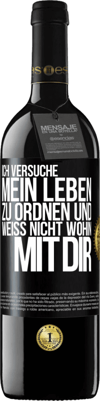 39,95 € | Rotwein RED Ausgabe MBE Reserve Ich versuche, mein Leben zu ordnen und weiß nicht, wohin mit dir Schwarzes Etikett. Anpassbares Etikett Reserve 12 Monate Ernte 2015 Tempranillo