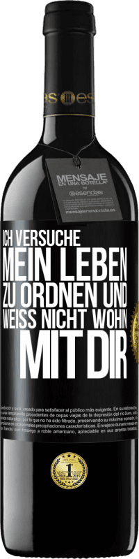 39,95 € | Rotwein RED Ausgabe MBE Reserve Ich versuche, mein Leben zu ordnen und weiß nicht, wohin mit dir Schwarzes Etikett. Anpassbares Etikett Reserve 12 Monate Ernte 2016 Tempranillo