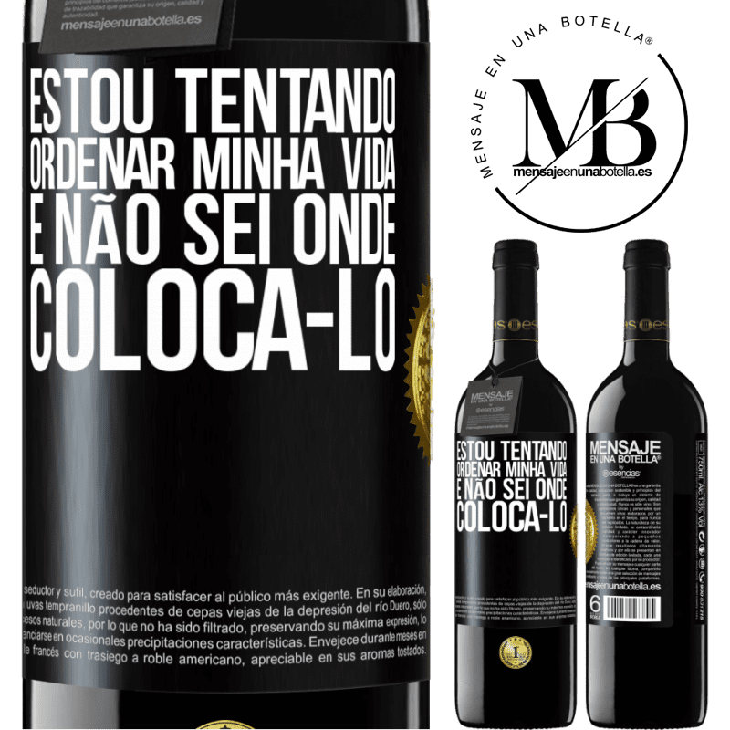 39,95 € Envio grátis | Vinho tinto Edição RED MBE Reserva Estou tentando ordenar minha vida e não sei onde colocá-lo Etiqueta Preta. Etiqueta personalizável Reserva 12 Meses Colheita 2015 Tempranillo