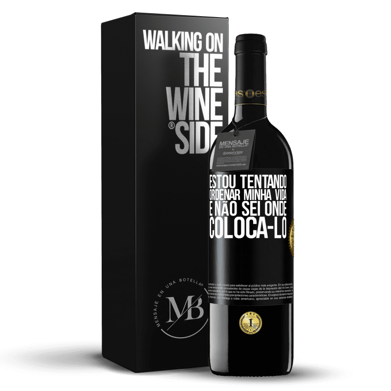 39,95 € Envio grátis | Vinho tinto Edição RED MBE Reserva Estou tentando ordenar minha vida e não sei onde colocá-lo Etiqueta Preta. Etiqueta personalizável Reserva 12 Meses Colheita 2014 Tempranillo