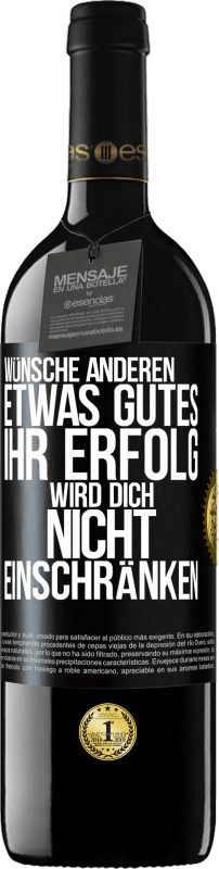 39,95 € Kostenloser Versand | Rotwein RED Ausgabe MBE Reserve Wünsche anderen etwas Gutes, ihr Erfolg wird dich nicht einschränken Schwarzes Etikett. Anpassbares Etikett Reserve 12 Monate Ernte 2014 Tempranillo