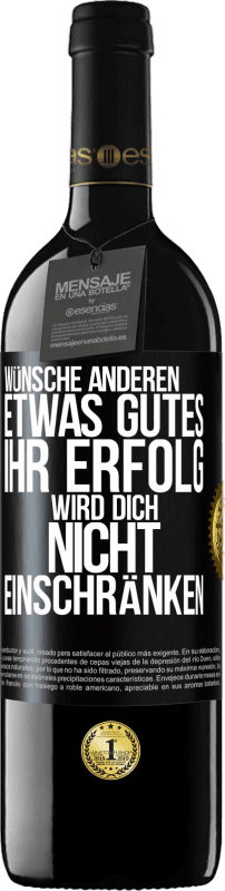 39,95 € Kostenloser Versand | Rotwein RED Ausgabe MBE Reserve Wünsche anderen etwas Gutes, ihr Erfolg wird dich nicht einschränken Schwarzes Etikett. Anpassbares Etikett Reserve 12 Monate Ernte 2016 Tempranillo