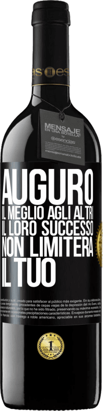 39,95 € Spedizione Gratuita | Vino rosso Edizione RED MBE Riserva Auguro il meglio agli altri, il loro successo non limiterà il tuo Etichetta Nera. Etichetta personalizzabile Riserva 12 Mesi Raccogliere 2016 Tempranillo