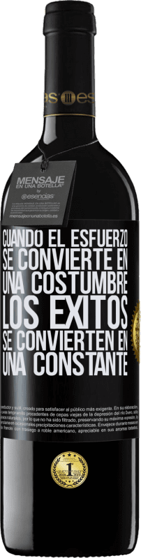39,95 € | Vino Tinto Edición RED MBE Reserva Cuando el esfuerzo se convierte en una costumbre, los éxitos se convierten en una constante Etiqueta Negra. Etiqueta personalizable Reserva 12 Meses Cosecha 2016 Tempranillo