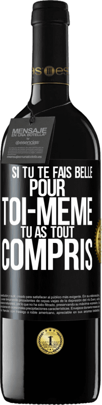 39,95 € Envoi gratuit | Vin rouge Édition RED MBE Réserve Si tu te fais belle pour toi-même, tu as tout compris Étiquette Noire. Étiquette personnalisable Réserve 12 Mois Récolte 2015 Tempranillo