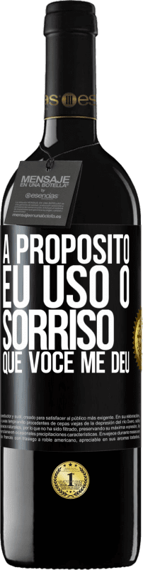 39,95 € Envio grátis | Vinho tinto Edição RED MBE Reserva A propósito, eu uso o sorriso que você me deu Etiqueta Preta. Etiqueta personalizável Reserva 12 Meses Colheita 2016 Tempranillo