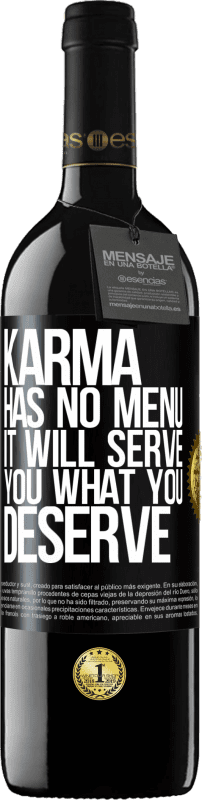 39,95 € | Red Wine RED Edition MBE Reserve Karma has no menu. It will serve you what you deserve Black Label. Customizable label Reserve 12 Months Harvest 2014 Tempranillo