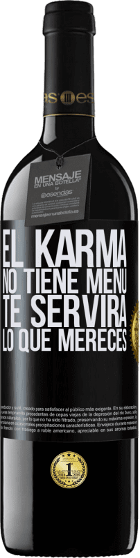 39,95 € Envío gratis | Vino Tinto Edición RED MBE Reserva El Karma no tiene menú. Te servirá lo que mereces Etiqueta Negra. Etiqueta personalizable Reserva 12 Meses Cosecha 2016 Tempranillo