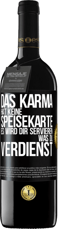 39,95 € | Rotwein RED Ausgabe MBE Reserve Das Karma hat keine Speisekarte. Es wird dir servieren, was du verdienst Schwarzes Etikett. Anpassbares Etikett Reserve 12 Monate Ernte 2014 Tempranillo