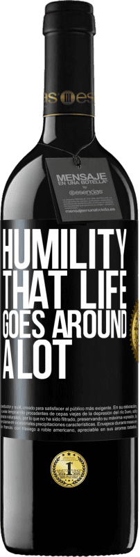 39,95 € | Red Wine RED Edition MBE Reserve Humility, that life goes around a lot Black Label. Customizable label Reserve 12 Months Harvest 2014 Tempranillo
