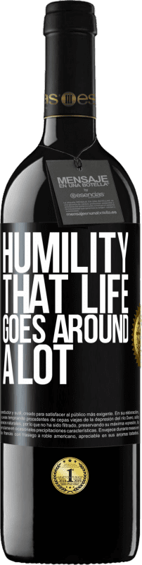 39,95 € | Red Wine RED Edition MBE Reserve Humility, that life goes around a lot Black Label. Customizable label Reserve 12 Months Harvest 2015 Tempranillo