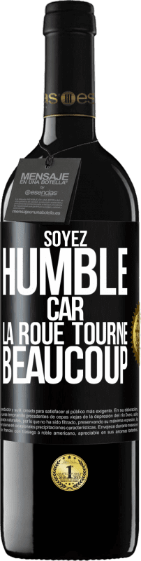 39,95 € | Vin rouge Édition RED MBE Réserve Soyez humble, car la roue tourne beaucoup Étiquette Noire. Étiquette personnalisable Réserve 12 Mois Récolte 2015 Tempranillo