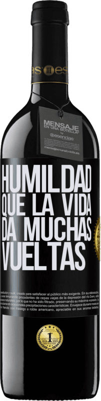39,95 € | Vino Tinto Edición RED MBE Reserva Humildad, que la vida da muchas vueltas Etiqueta Negra. Etiqueta personalizable Reserva 12 Meses Cosecha 2014 Tempranillo