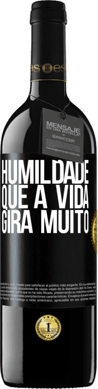 39,95 € | Vinho tinto Edição RED MBE Reserva Humildade, que a vida gira muito Etiqueta Preta. Etiqueta personalizável Reserva 12 Meses Colheita 2015 Tempranillo