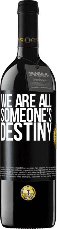 «We are all someone's destiny» RED Edition MBE Reserve