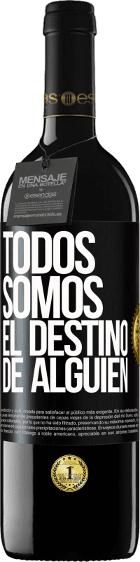 39,95 € | Vino Tinto Edición RED MBE Reserva Todos somos el destino de alguien Etiqueta Negra. Etiqueta personalizable Reserva 12 Meses Cosecha 2015 Tempranillo