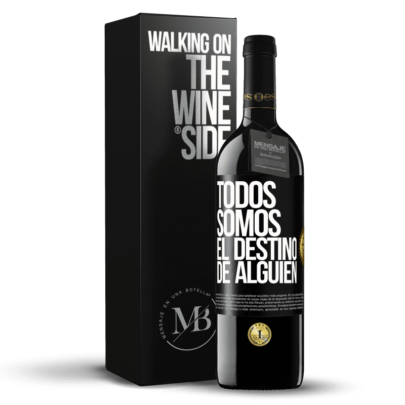 39,95 € Envío gratis | Vino Tinto Edición RED MBE Reserva Todos somos el destino de alguien Etiqueta Negra. Etiqueta personalizable Reserva 12 Meses Cosecha 2015 Tempranillo