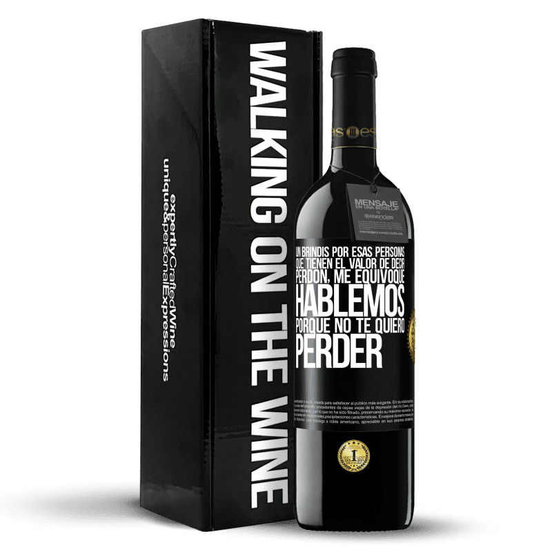 39,95 € Envío gratis | Vino Tinto Edición RED MBE Reserva Un brindis por esas personas que tienen el valor de decir Perdón, me equivoqué. Hablemos, porque no te quiero perder Etiqueta Negra. Etiqueta personalizable Reserva 12 Meses Cosecha 2015 Tempranillo