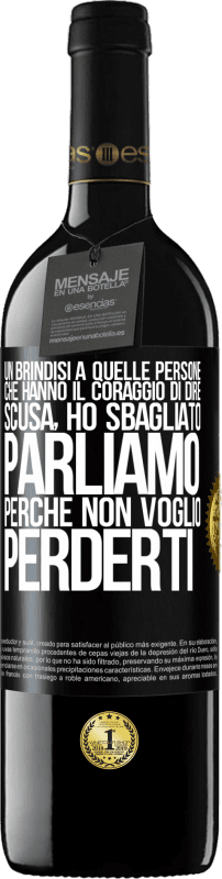 39,95 € Spedizione Gratuita | Vino rosso Edizione RED MBE Riserva Un brindisi a quelle persone che hanno il coraggio di dire Scusa, ho sbagliato. Parliamo, perché non voglio perderti Etichetta Nera. Etichetta personalizzabile Riserva 12 Mesi Raccogliere 2015 Tempranillo