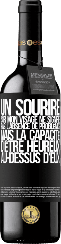 39,95 € | Vin rouge Édition RED MBE Réserve Un sourire sur mon visage ne signifie pas l'absence de problèmes, mais la capacité d'être heureux au-dessus d'eux Étiquette Noire. Étiquette personnalisable Réserve 12 Mois Récolte 2015 Tempranillo