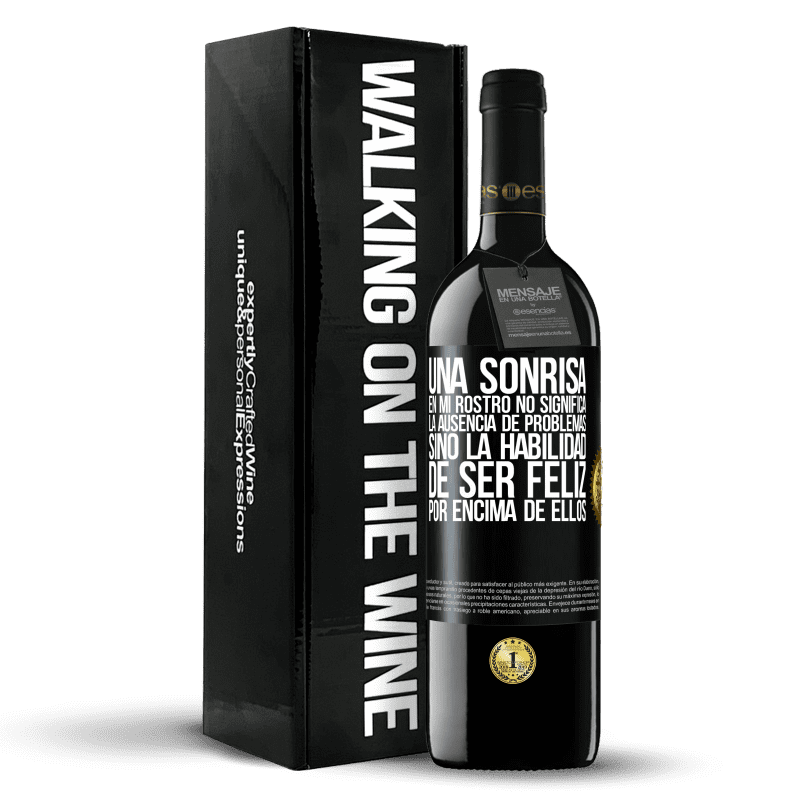 39,95 € Envío gratis | Vino Tinto Edición RED MBE Reserva Una sonrisa en mi rostro no significa la ausencia de problemas, sino la habilidad de ser feliz por encima de ellos Etiqueta Negra. Etiqueta personalizable Reserva 12 Meses Cosecha 2015 Tempranillo